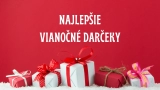 100+ tipov na najlepšie vianočné darčeky pre každého!